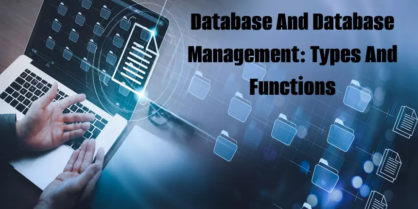 Database And Database Management: Types And Functions