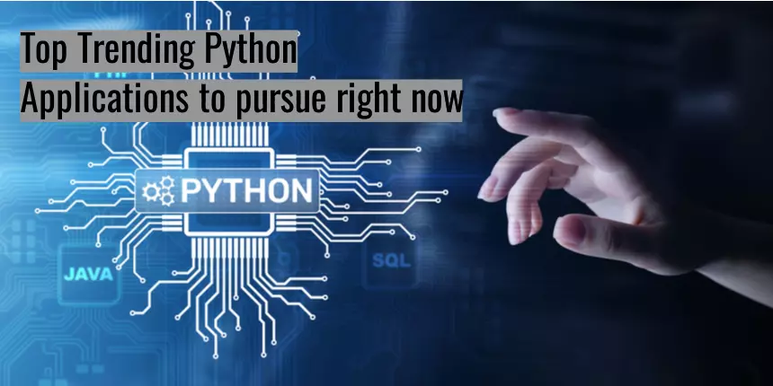 Top Trending Python Applications to pursue right now