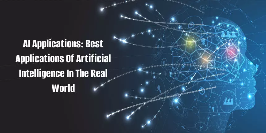 AI Applications: Best Applications Of Artificial Intelligence In The Real World
