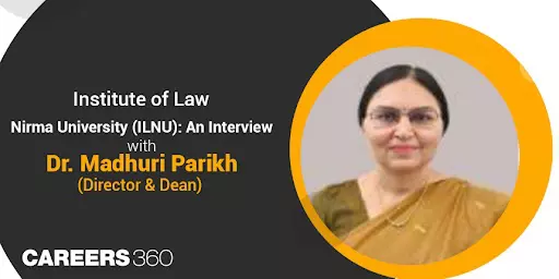 Know all about the Institute of Law, Nirma University: An Interview with Dr. Madhuri Parikh (Director)