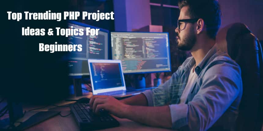 Top Trending PHP Project Topics & Ideas for Beginners