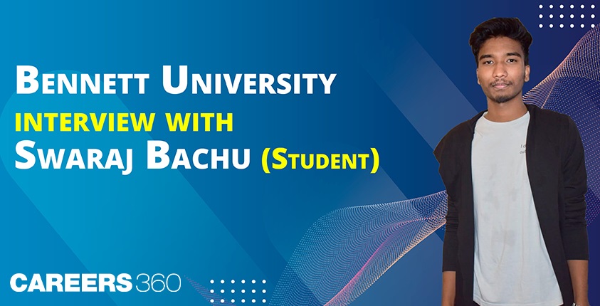 Bennett University: Interview with Swaraj Bachu (Student)