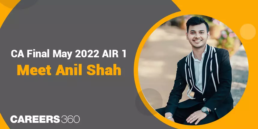 CA Final Topper Interview: Meet Anil Shah AIR 1