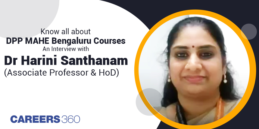 Know all about DPP MAHE Bengaluru MA Course: An Interview with Dr Harini Santhanam (Associate Professor & HoD)