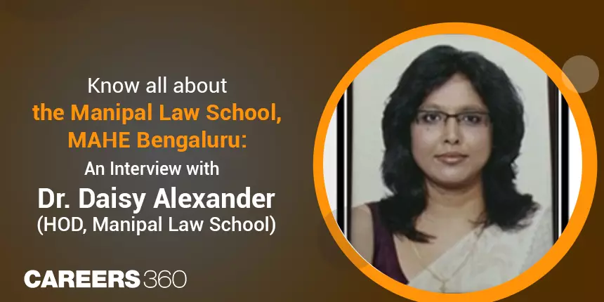 Know all about MAHE Bengaluru Law courses: An Interview with Dr. Daisy Alexander (HOD, Manipal Law School)