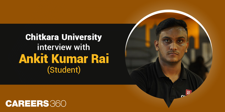 Know about Chitkara University from Ankit Kumar Rai (Student)