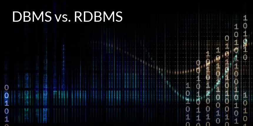 DBMS vs. RDBMS: What Are the Differences Between DBMS and RDBMS
