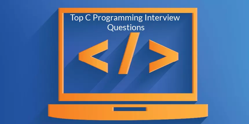 Top C Language Interview Questions & Answers You Need to Master