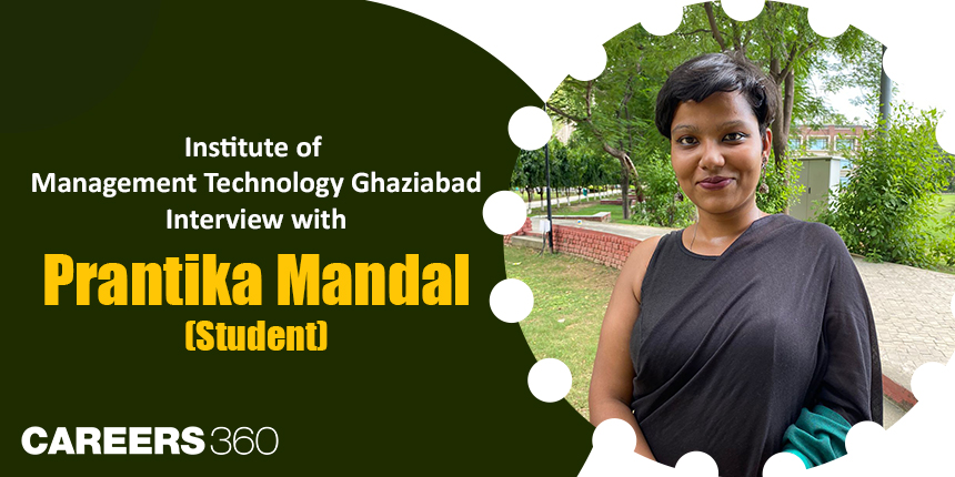 Institute of Management Technology Ghaziabad: Interview with Prantika Mandal (Student)