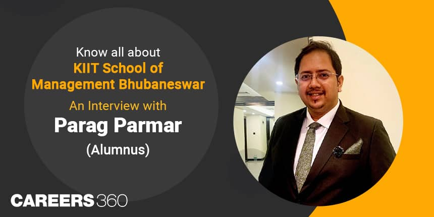 Know all about KIIT School of Management Bhubaneswar from Parag Parmar: (Alumnus)