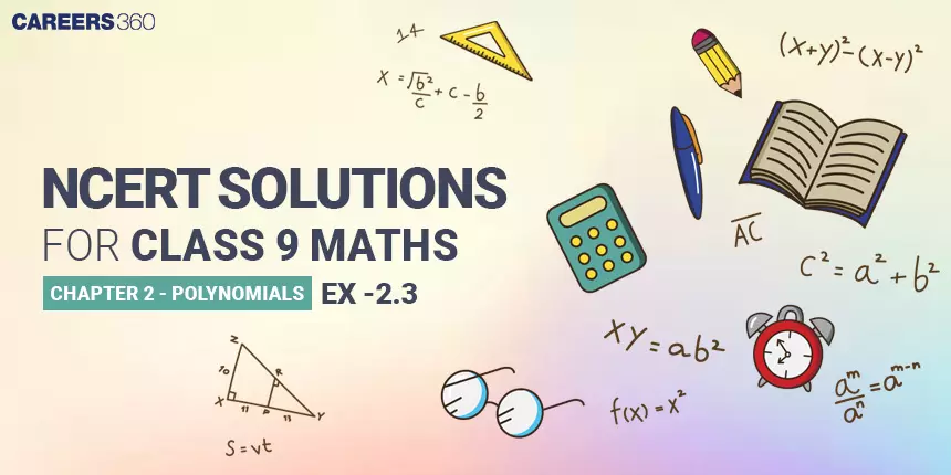 NCERT Solutions for Exercise 2.3 Class 9 Maths Chapter 2 - Polynomials