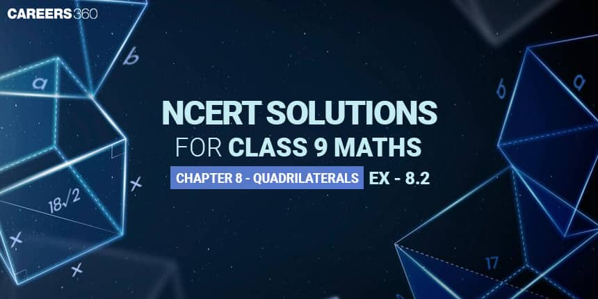 NCERT Solutions for Exercise 8.2 Class 9 Maths Chapter 8 - Quadrilaterals