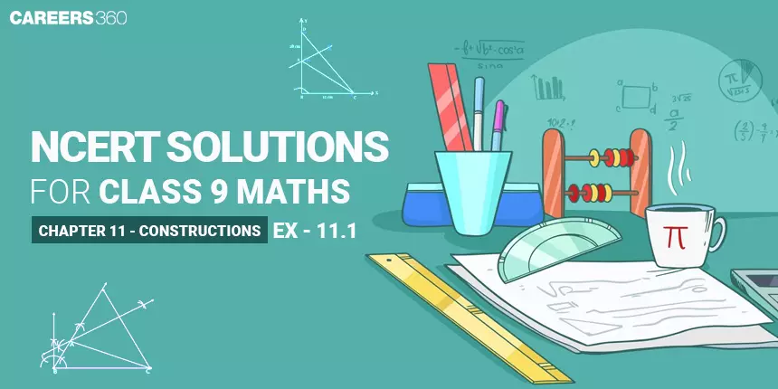 NCERT Solutions for Exercise 11.1 Class 9 Maths Chapter 11 - Constructions