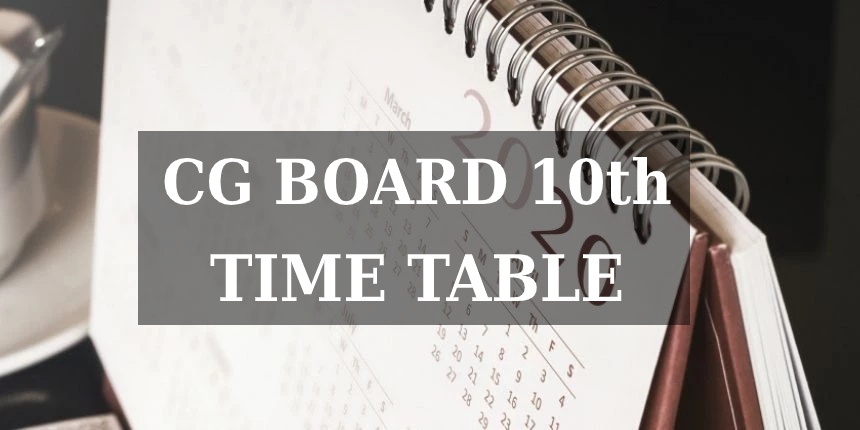 CG Board Time Table 2025 Class 10, Check CGBSE 10th Exam Date Here