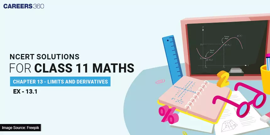 NCERT Solutions for Exercise 13.1 Class 11 Maths Chapter 13 - Limits and Derivatives