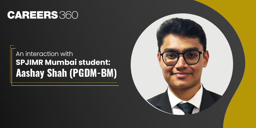 An interaction with SPJIMR Mumbai Student: Aashay Shah (PGDM-BM)