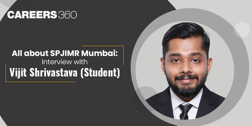 All About SPJIMR Mumbai: Interview with Vijit Shrivastava (Student)