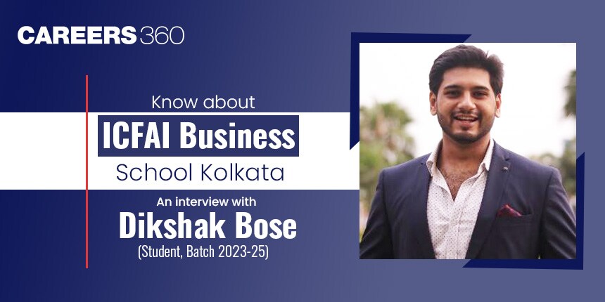 Know about ICFAI Business School Kolkata: An Interview with Dikshak Bose (Student, Batch 2023-25)