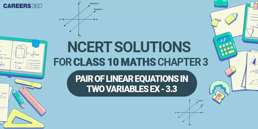 NCERT Solutions for Exercise 3.3 Class 10 Maths Chapter 3 - Pair of Linear Equations in two variables