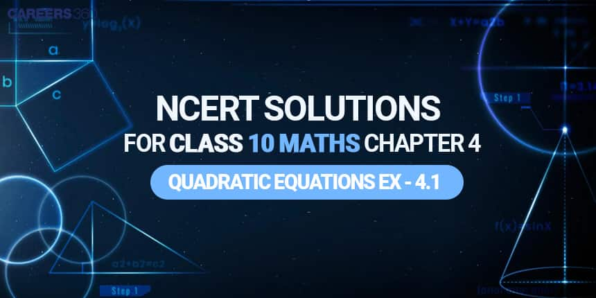 NCERT Solutions for Exercise 4.1 Class 10 Maths Chapter 4 - Quadratic Equations