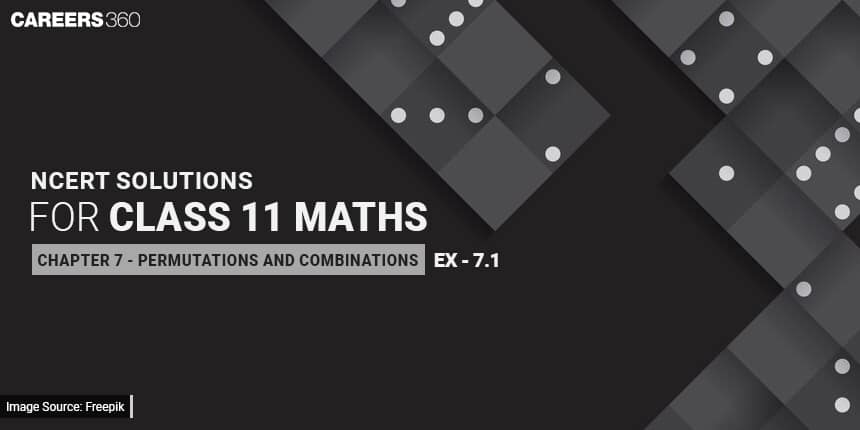 NCERT Solutions for Exercise 7.1 Class 11 Maths Chapter 7 - Permutations and Combinations