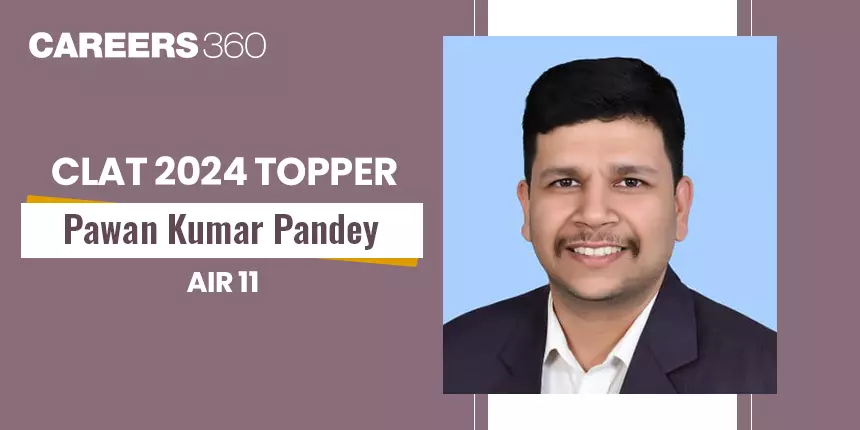 CLAT 2024 Topper Interview - “Be Prepared for the Unexpected”, Pawan Kumar Pandey, AIR 11