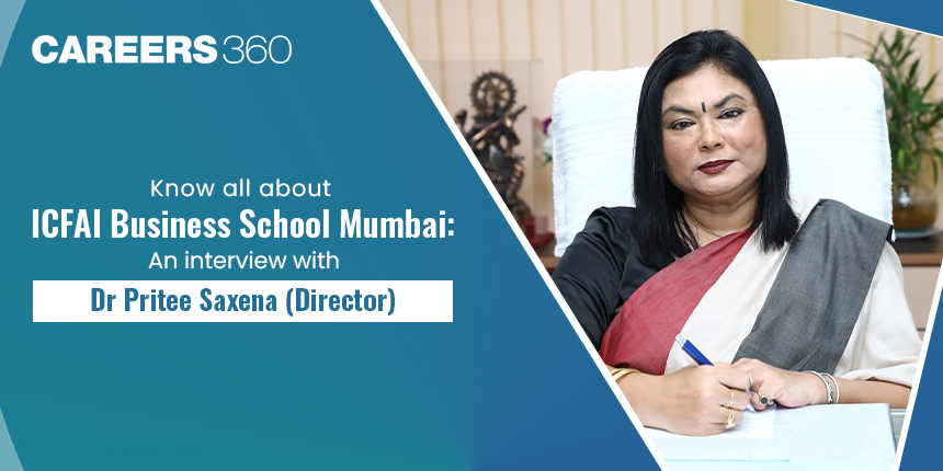 Know all about ICFAI Business School Mumbai: An Interview with Dr Pritee Saxena (Director)