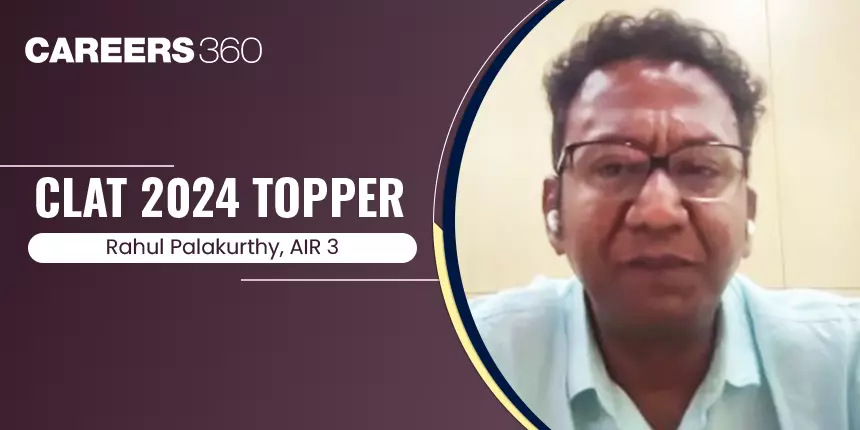 CLAT 2024 Topper Interview: “It’s about time management & picking the right questions”- Rahul Palakurthy AIR 3