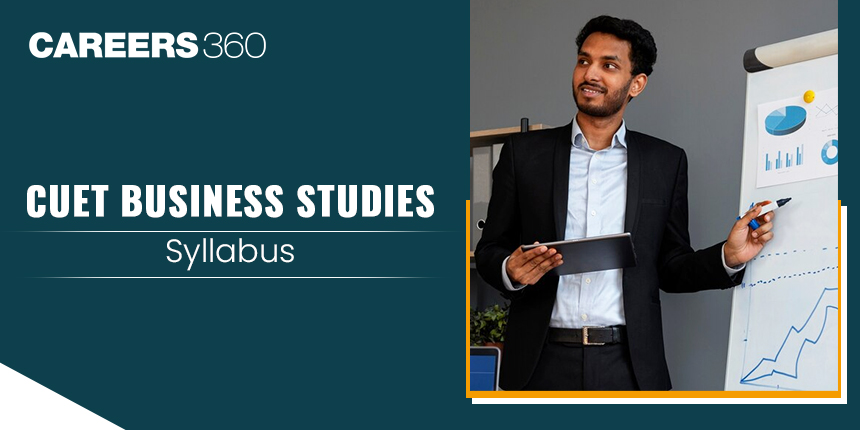 CUET Business Studies Syllabus 2025: Download PDF Here, Important Topics