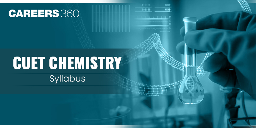 CUET Chemistry Syllabus 2025: Download Topics wise Syllabus PDF Here