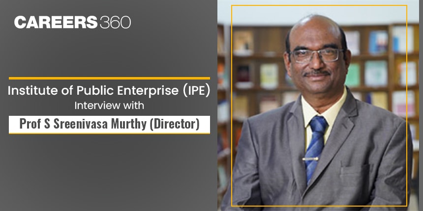 Know all about IPE: An interview with Prof S Sreenivasa Murthy (Director)