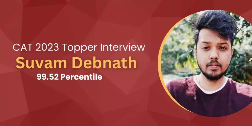 CAT 2023 Topper Interview: "Relaxation Not an Option' for Aspirants" says Suvam Debnath, 99.52 percentile