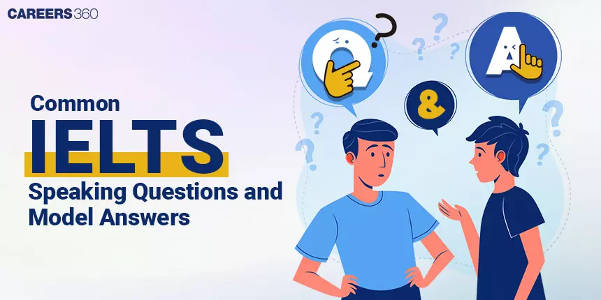 Common IELTS Speaking Questions and Model Answers