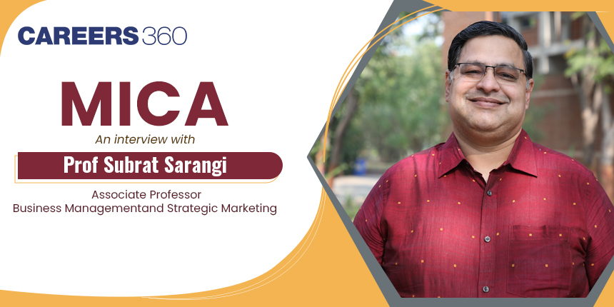 Know all about MICA: Interview with Prof. Subrat Sarangi (Associate Professor)