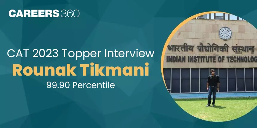 CAT 2023 Topper Interview: “Utmost dedication in my preparation led me to success,” says Rounak Tikmani, 99.90