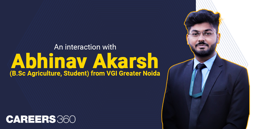 An interaction with Abhinav Akarsh (B.Sc Agriculture, Student) from VGI Greater Noida