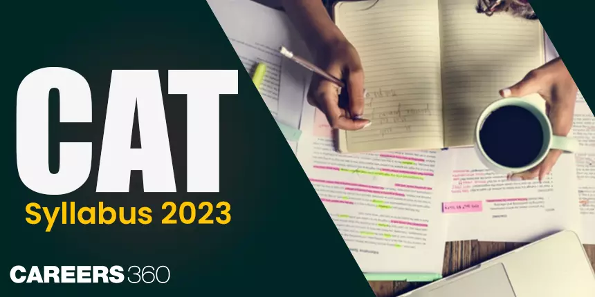 CAT 2023 Syllabus For All Sections - QA, LR & DI , Important Topics, Question Pattern and Weightage