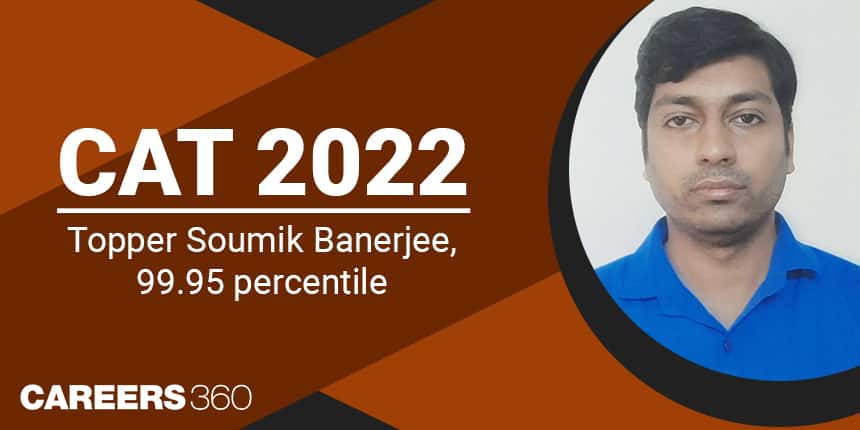 CAT 2022 Topper Interview: “Once you determine, half the battle is won” says Soumik Banerjee, 99.95 percentile