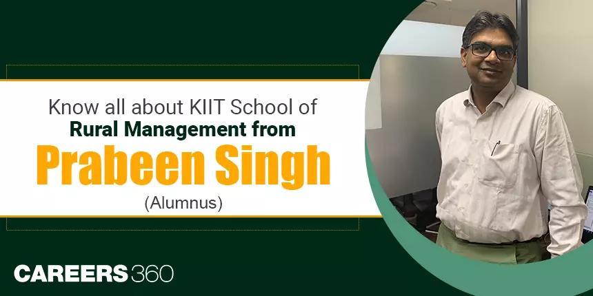Know all about KIIT School of Rural Management from Prabeen Singh (Alumnus)