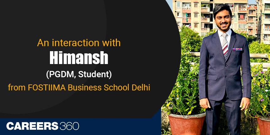 An interaction with Himansh (PGDM, Student) from FOSTIIMA Business School Delhi