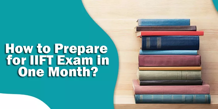 How to Prepare for IIFT 2024 in One Month | IIFT Preparation Tips