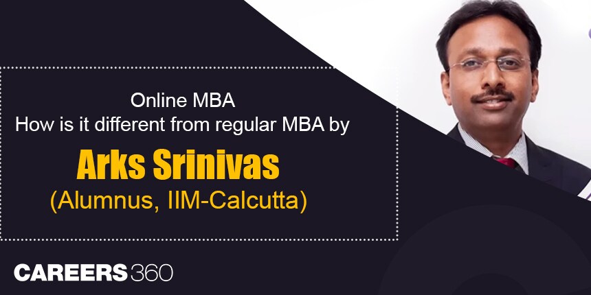 Online MBA: How is it different from regular MBA by Arks Srinivas (Alumnus, IIM-Calcutta)