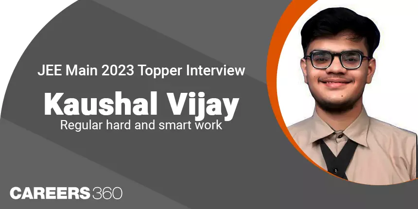JEE Main 2023 Topper Interview Kaushal Vijayvergiya (AIR 5)