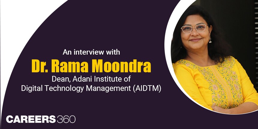 An interview with Dr. Rama Moondra - Dean, Adani Institute of Digital Technology Management Gandhinagar