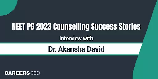 NEET PG 2023 Counselling Success Stories: Interview with Dr. Akansha David
