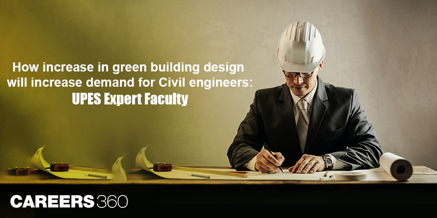 As green buildings thrive, so will the demand for civil engineers by UPES Expert Faculty