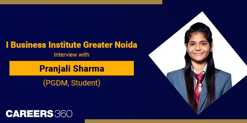 I Business Institute Greater Noida: Interview with Pranjali Sharma (PGDM, Student)