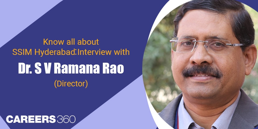 Know all about SSIM Hyderabad: Interview with Dr. S V Ramana Rao (Director)