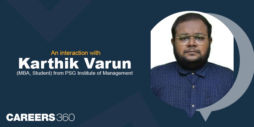 An interaction with Karthik Varun (MBA, Student) from PSG Institute of Management