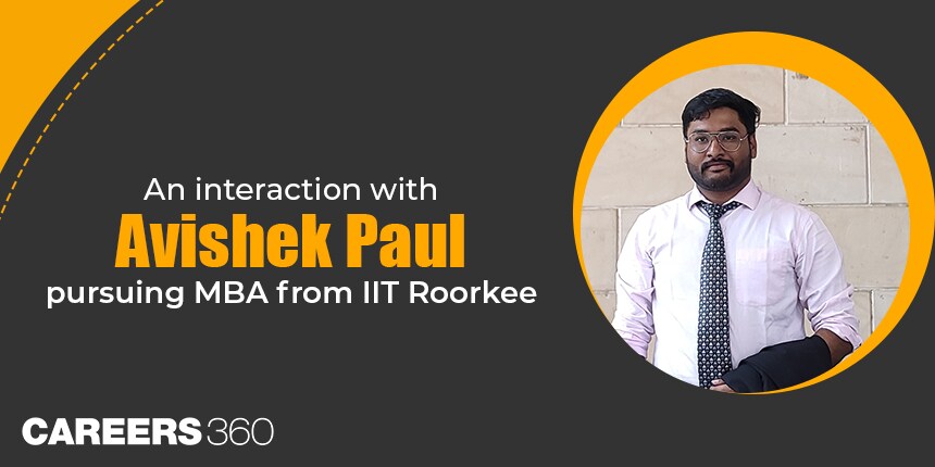 An interaction with Avishek Paul pursuing MBA from IIT Roorkee